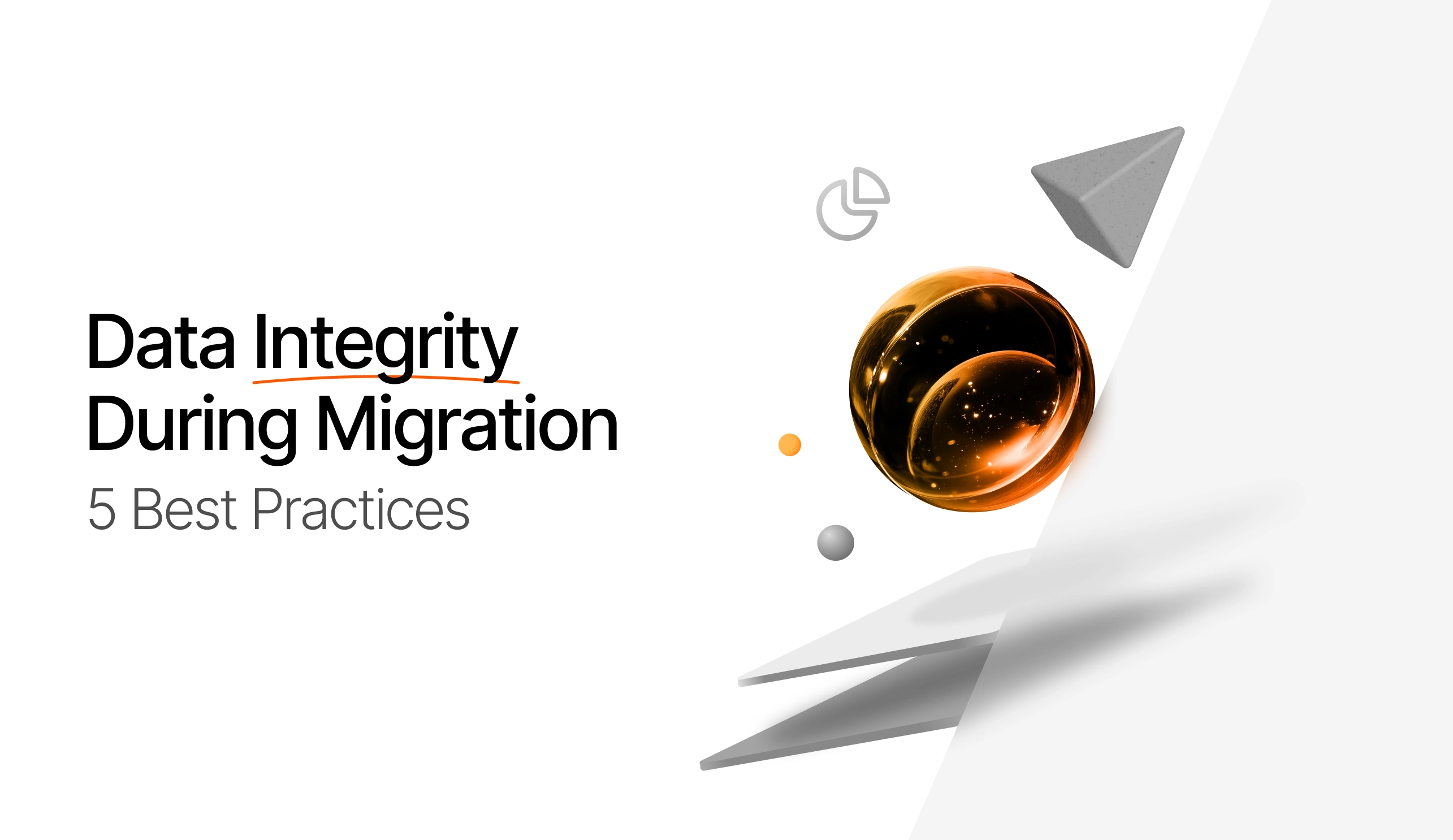 Data Integrity During Migration: 5 Best Practices